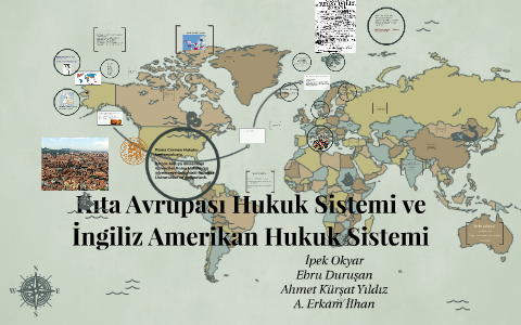 Kita Avrupasi Hukuk Sistemi Ve Ingiliz Amerikan Hukuk Sistem By Ipek Okyar On Prezi Next