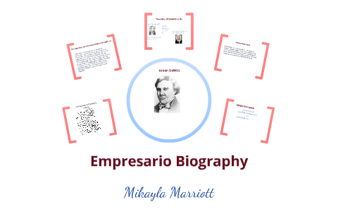 Empresario Biography by mikayla marriott