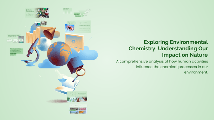 Exploring Environmental Chemistry: Understanding Our Impact on Nature ...