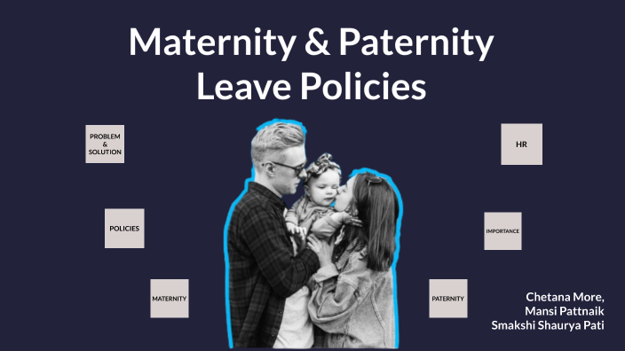 Maternity & Paternity Leave Policies by Chetana More on Prezi