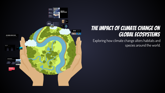 The Impact of Climate Change on Global Ecosystems by Informatique Educ ...