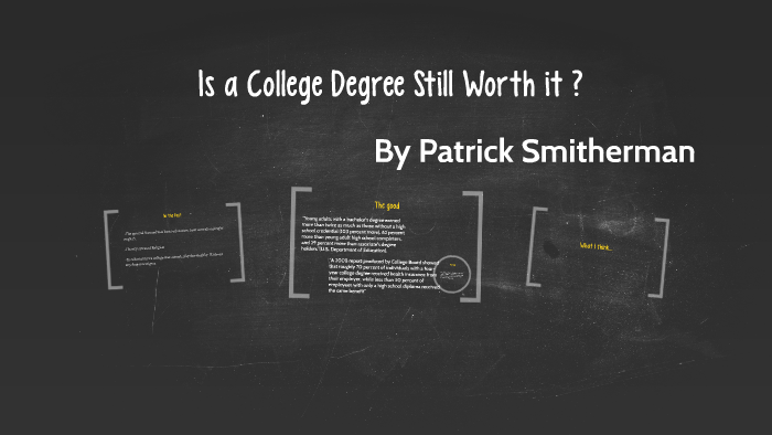 Is A College Degree Still Worth It By Patrick Sterling On Prezi is-a-college-degree-still-worth-it-by-patrick-sterling-on-prezi