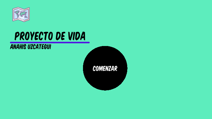 Proyecto de vida by Anahis Uzcategui on Prezi