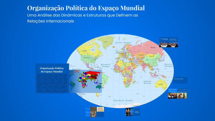 Organização Política do Espaço Mundial by Maria Soares on Prezi