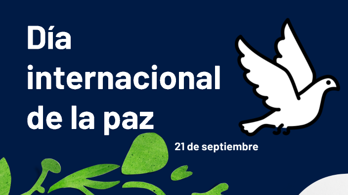 Dia internacional de la paz by Victor Cueva Medina on Prezi