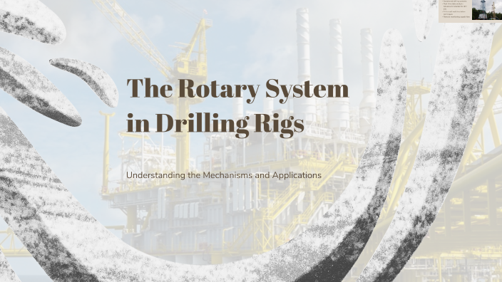 The Rotary System in Drilling Rigs by M M on Prezi