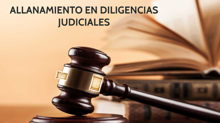 ALLANAMIENTOS EN DILIGENCIAS JUDICIALES by andrey camilo umaña