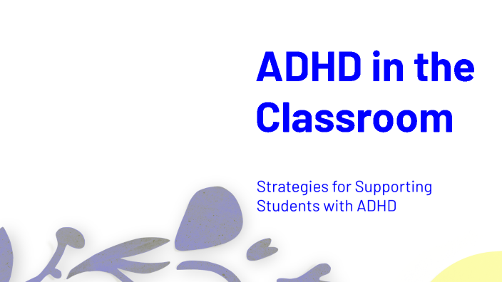 ADHD in the Classroom by Stefano Frau on Prezi