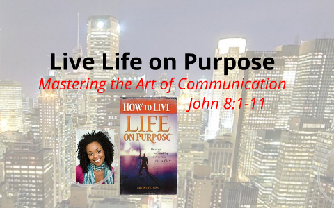 ON PURPOSE - LESSON 6 by jason brown on Prezi