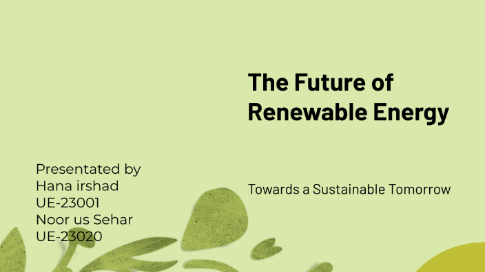 The Future of Renewable Energy by hana siddiqui on Prezi