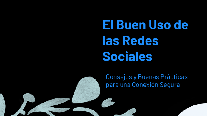 El Buen Uso de las Redes Sociales by Stefany Agudelo on Prezi