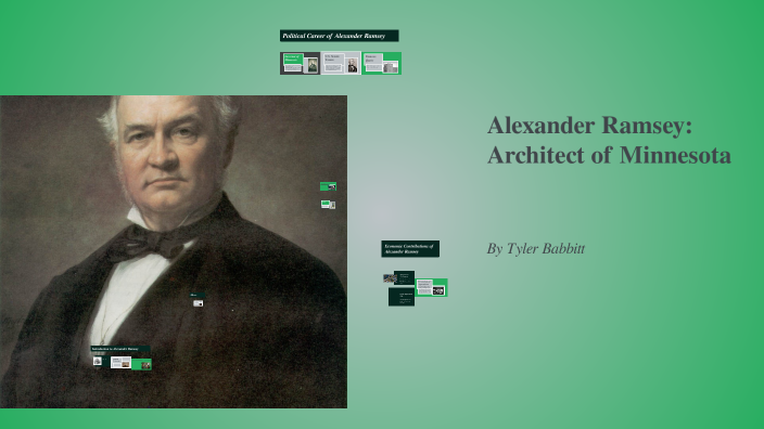 Alexander Ramsey: Architect of Minnesota by Tyler Babbitt on Prezi