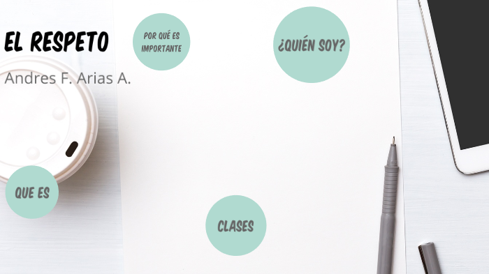 el respeto by andres arias on Prezi