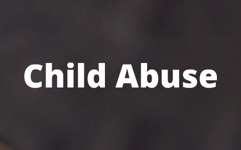 Child Abuse by Justin Tanner