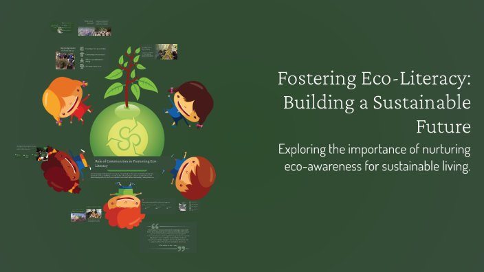 Fostering Eco-Literacy: Building a Sustainable Future by niñafaith on Prezi
