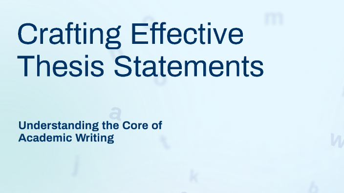 Crafting Effective Thesis Statements by Tanner Warn on Prezi