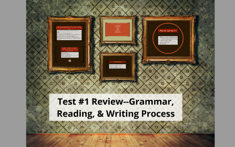 Test #1 Review--Grammar, Reading, & Writing Process by on Prezi