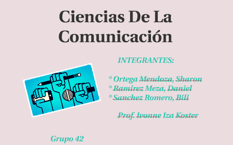 Ciencias De La Comunicación by Elizabeth Ortega on Prezi