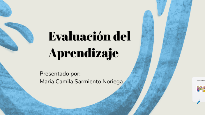 Evaluación del Aprendizaje by Maria Camila Sarmiento Noriega on Prezi