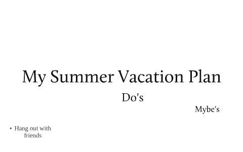 My Summer Vacation Plan By Nikki Russell On Prezi