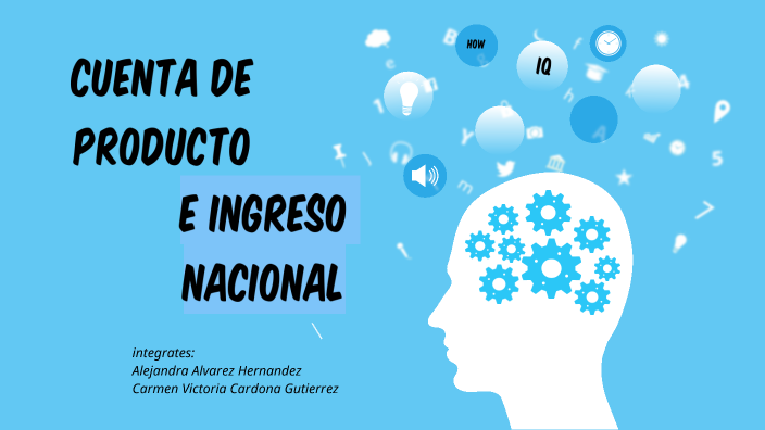 Cuenta de producto e ingreso nacional by Alejandra Alvarez on Prezi