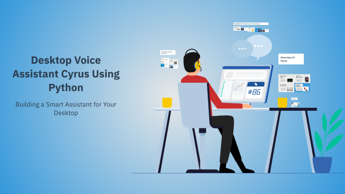 Desktop Voice Assistant Using Python Desktop Voice Assistant Cyrus Using Python by Madhu on Prezi