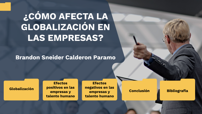 ¿Cómo afecta la globalización en las empresas? by brandon sneider