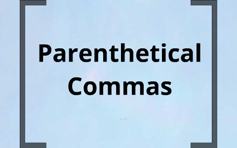 Parenthetical Commas by Nicole Preston