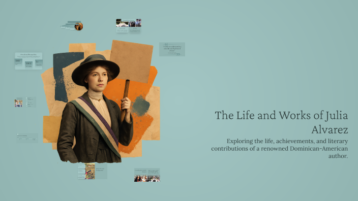 The Life and Works of Julia Alvarez by emily p on Prezi