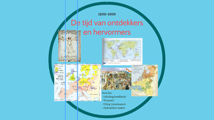 De tijd van ontdekkers en hervormers by Levi van Leeuwen on Prezi