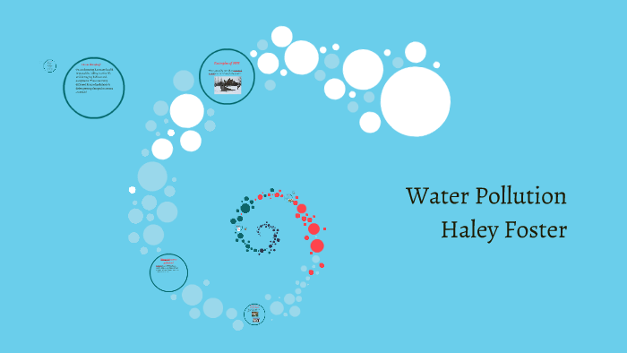 Water Pollution by Haley Foster on Prezi