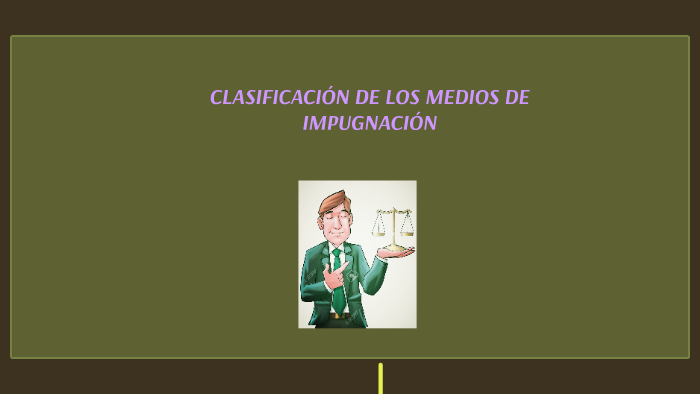 CLASIFICACIÓN DE LOS MEDIOS DE IMPUGNACIÓN By Felix Espinosa On Prezi