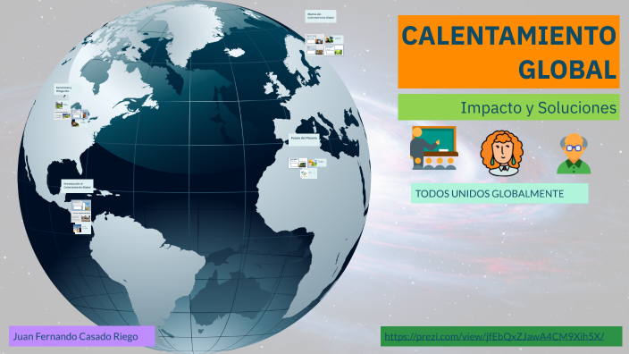 CALENTAMIENTO GLOBAL by JUAN FERNANDO CASADO RIEGO on Prezi