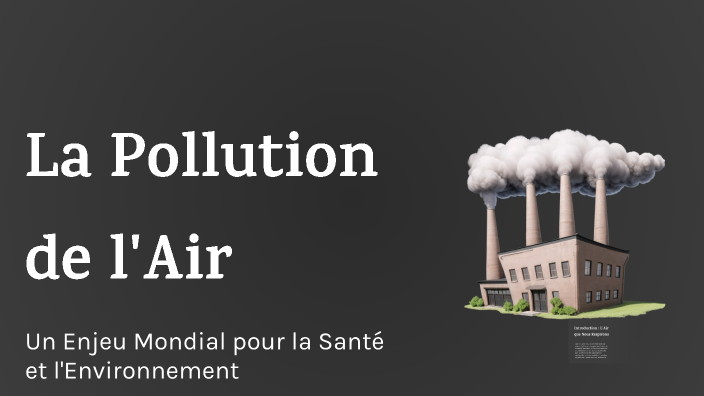La Pollution de l'Air by Najia Hannoune on Prezi