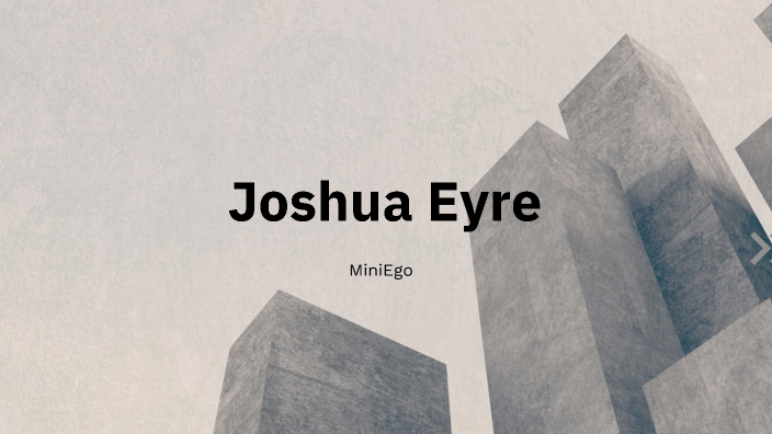 Joshua Eyre by Joshua Eyre on Prezi