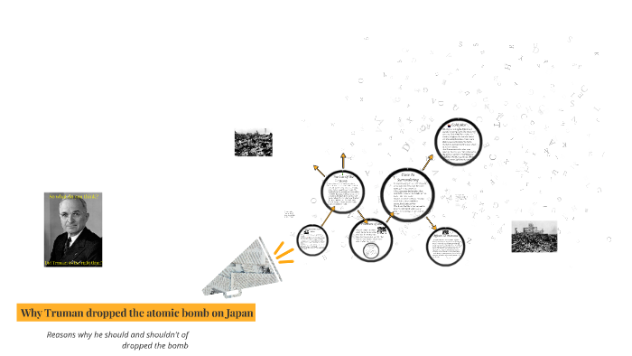 Why Truman dropped the atomic bomb on Japan by Georgia Bennetts on Prezi