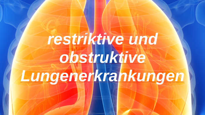 Restriktive und Obstruktive Lungenerkrankungen by Julia Salomon on Prezi