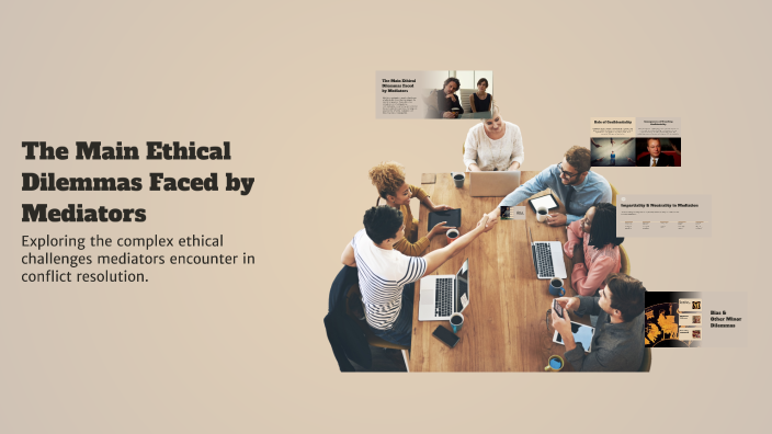 The Main Ethical Dilemmas Faced by Mediators by Lara Kassel on Prezi