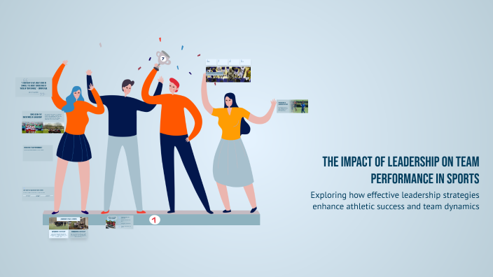 The Impact of Leadership on Team Performance in Sports by korbin ...