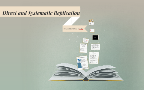 Direct and Systematic Replication by Melissa Arquette on Prezi