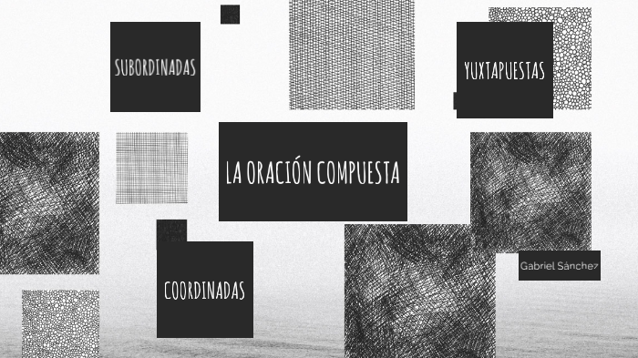 La Oración Compuesta by Gabriel Sánchez Puertas on Prezi