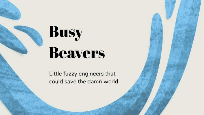 Beavers by Nathaniel Brown on Prezi