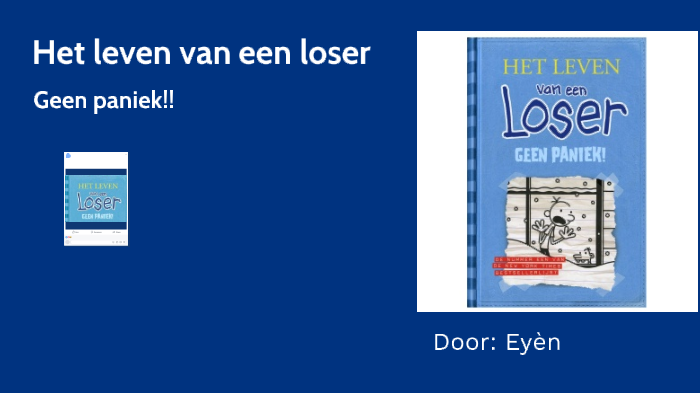 Het Leven van een Loser - Geen Paniek by Eyèn Hagmanns on Prezi