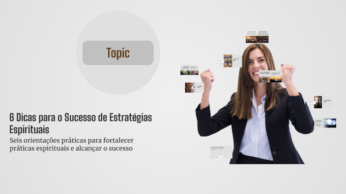 6 Dicas para o Sucesso de Estratégias Espirituais by Bruno Farias on Prezi