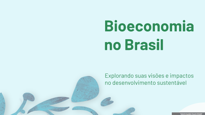 Bioeconomia no Brasil by Priscila Oliveira on Prezi