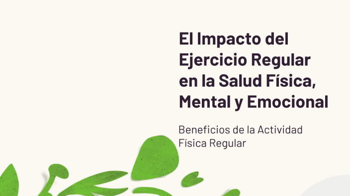 El Impacto del Ejercicio Regular en la Salud Física, Mental y Emocional ...