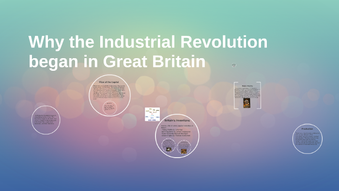 Why The Industrial Revolution Began In Great Britain By Rebecca Queen ...