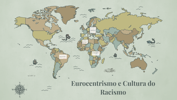 Eurocentrismo E Cultura Do Racismo By Julia Castro On Prezi