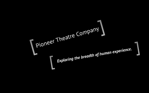 Pioneer Theatre Company by Austin Rausch on Prezi
