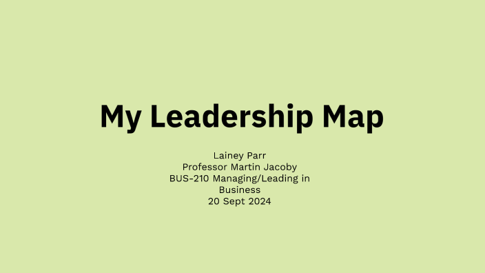 3-2 Assignment: Leadership Map by Lainey Parr on Prezi